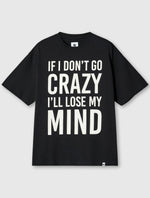 Black If I Don't Go Crazy T-Shirt