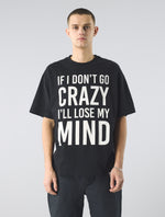 Black If I Don't Go Crazy T-Shirt