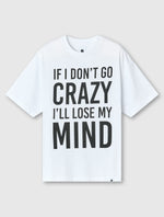 White If I Don't Go Crazy T-Shirt