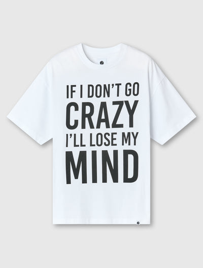 White If I Don't Go Crazy T-Shirt