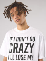 White If I Don't Go Crazy T-Shirt